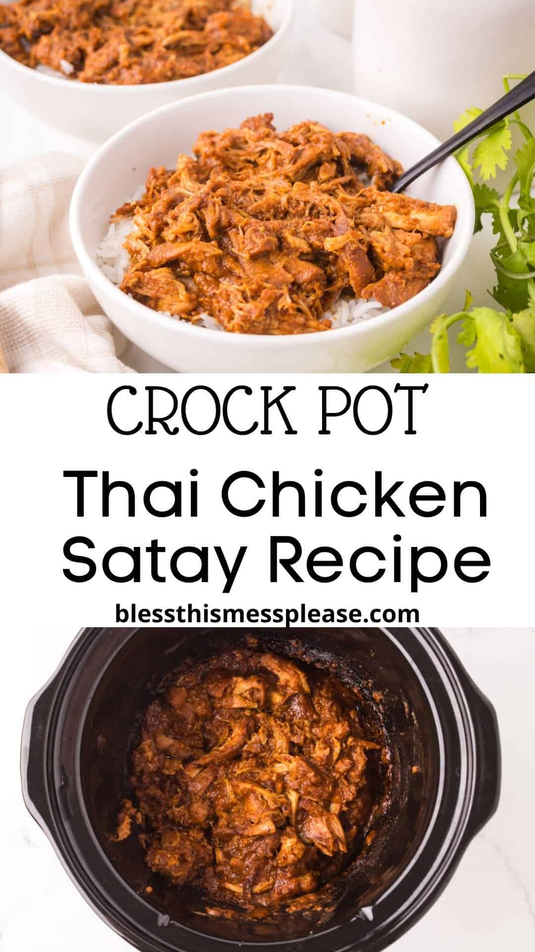 Two bowls of shredded Thai chicken satay served over rice, garnished with cilantro. Below, text reads “Crock Pot Thai Chicken Satay Recipe.” The bottom image highlights this delicious thai chicken satay recipe in a black slow cooker.