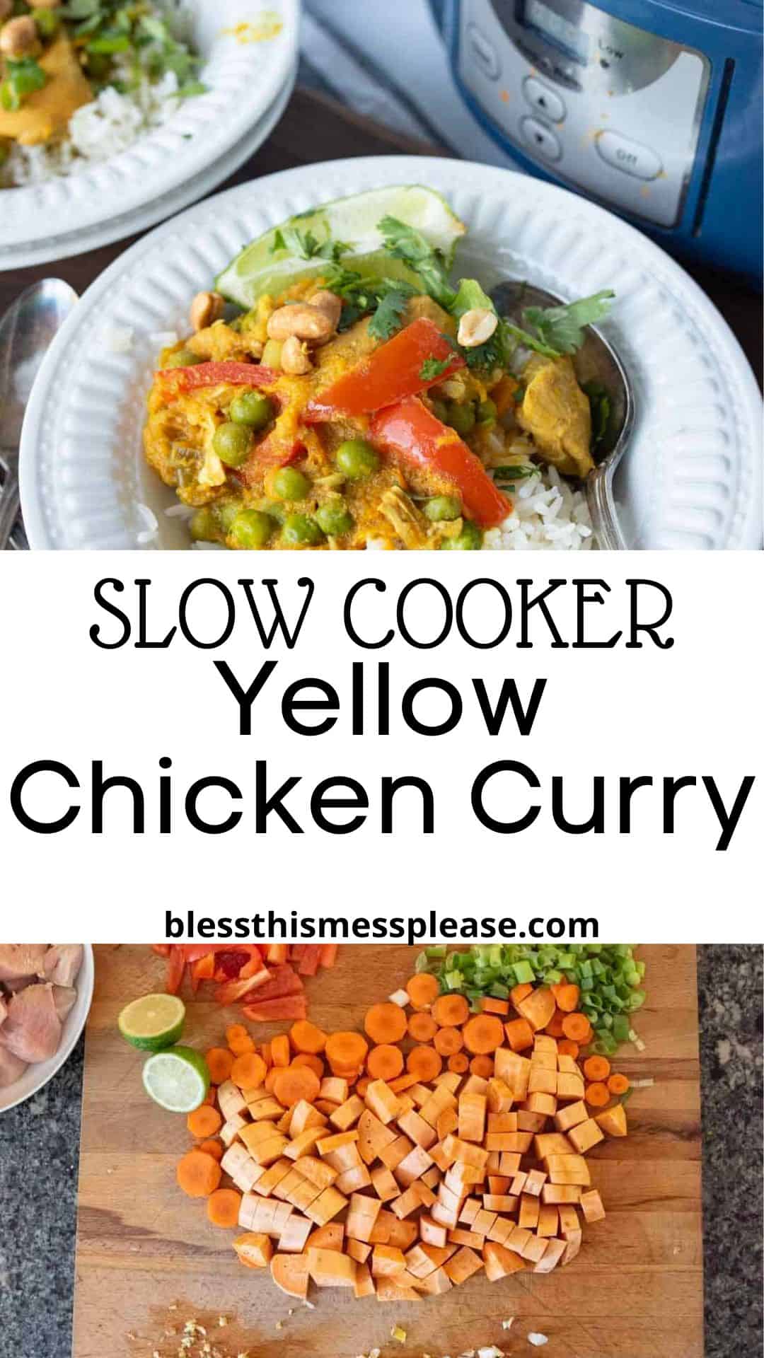 A collage featuring chicken in yellow curry with vegetables and rice, a close-up of chopped sweet potatoes and carrots on a cutting board, and the text “SLOW COOKER Yellow Chicken Curry blessthismessplease.com.”.