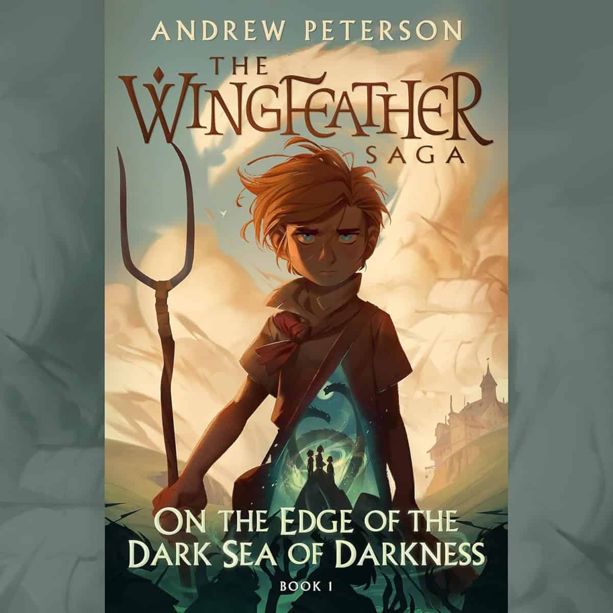 A determined boy stands holding a pitchfork, with two smaller figures and a distant castle behind him. The cover reads: “Andrew Peterson The Wingfeather Saga—On the Edge of the Dark Sea of Darkness, Book 1.”.