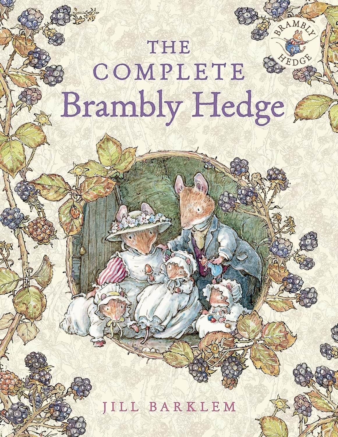Book cover for The Complete Brambly Hedge by Jill Barklem, featuring a family of anthropomorphic mice wearing clothes, surrounded by illustrated blackberry vines and flowers on a cream background.
