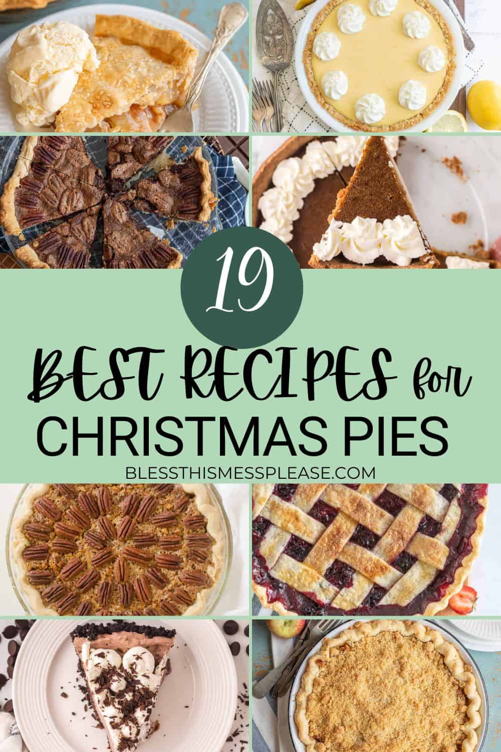 A collage of various homemade christmas pies, including pecan, lemon, lattice-top berry, and chocolate, with the text “19 Best Recipes for Christmas Pies” in the center.