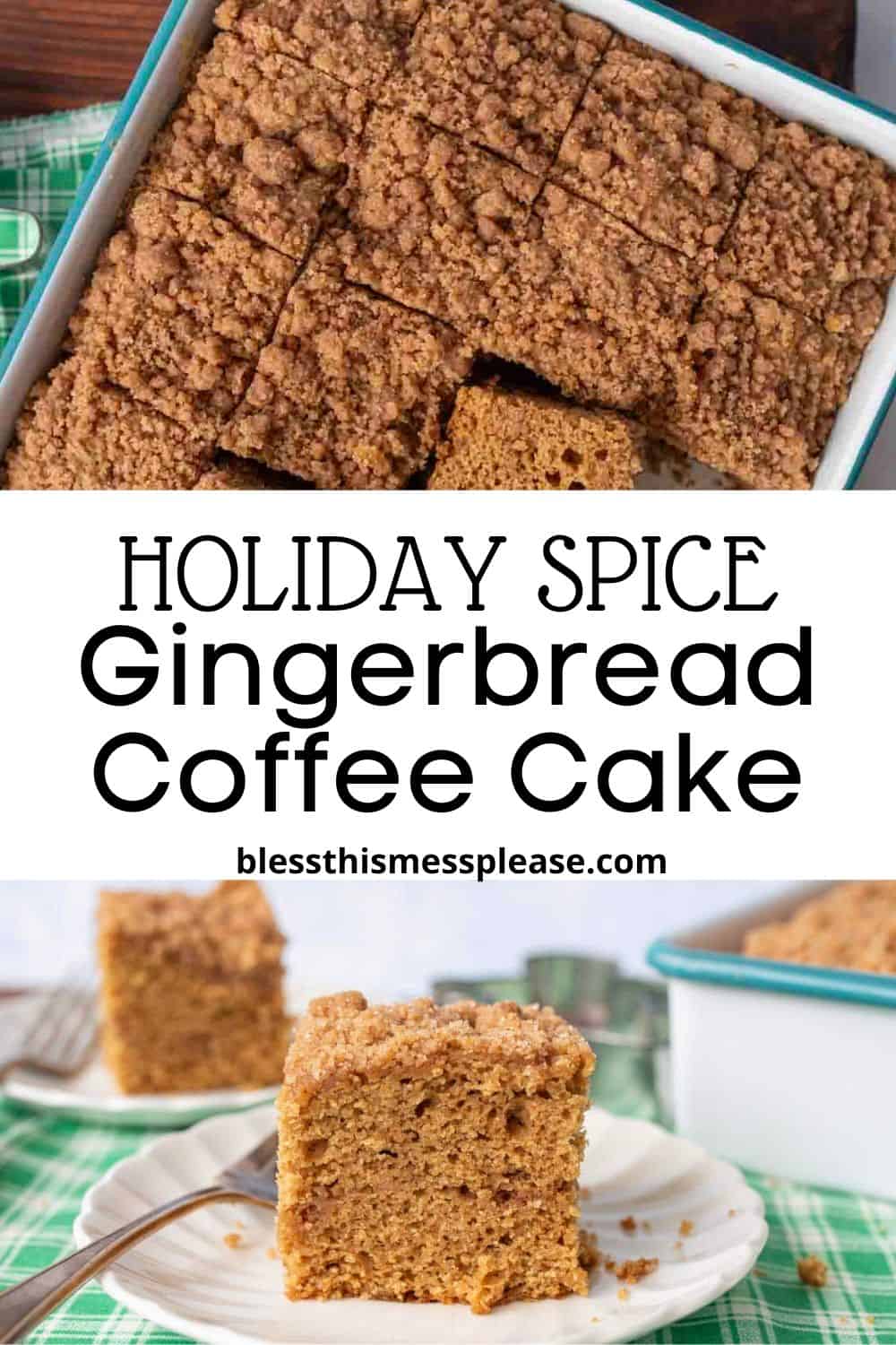A pan of gingerbread coffee cake with crumb topping, one slice removed; below, a slice of gingerbread coffee cake on a white plate with a fork. Text reads: “Holiday Spice Gingerbread Coffee Cake, blessthismessplease.com.”.