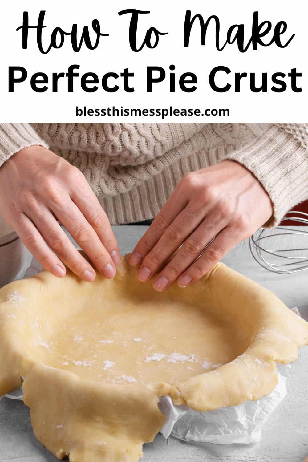 Close-up of hands shaping pie dough into a pie dish on a floured surface; the text above reads, How To Make Pie Crust, blessthismessplease.com.