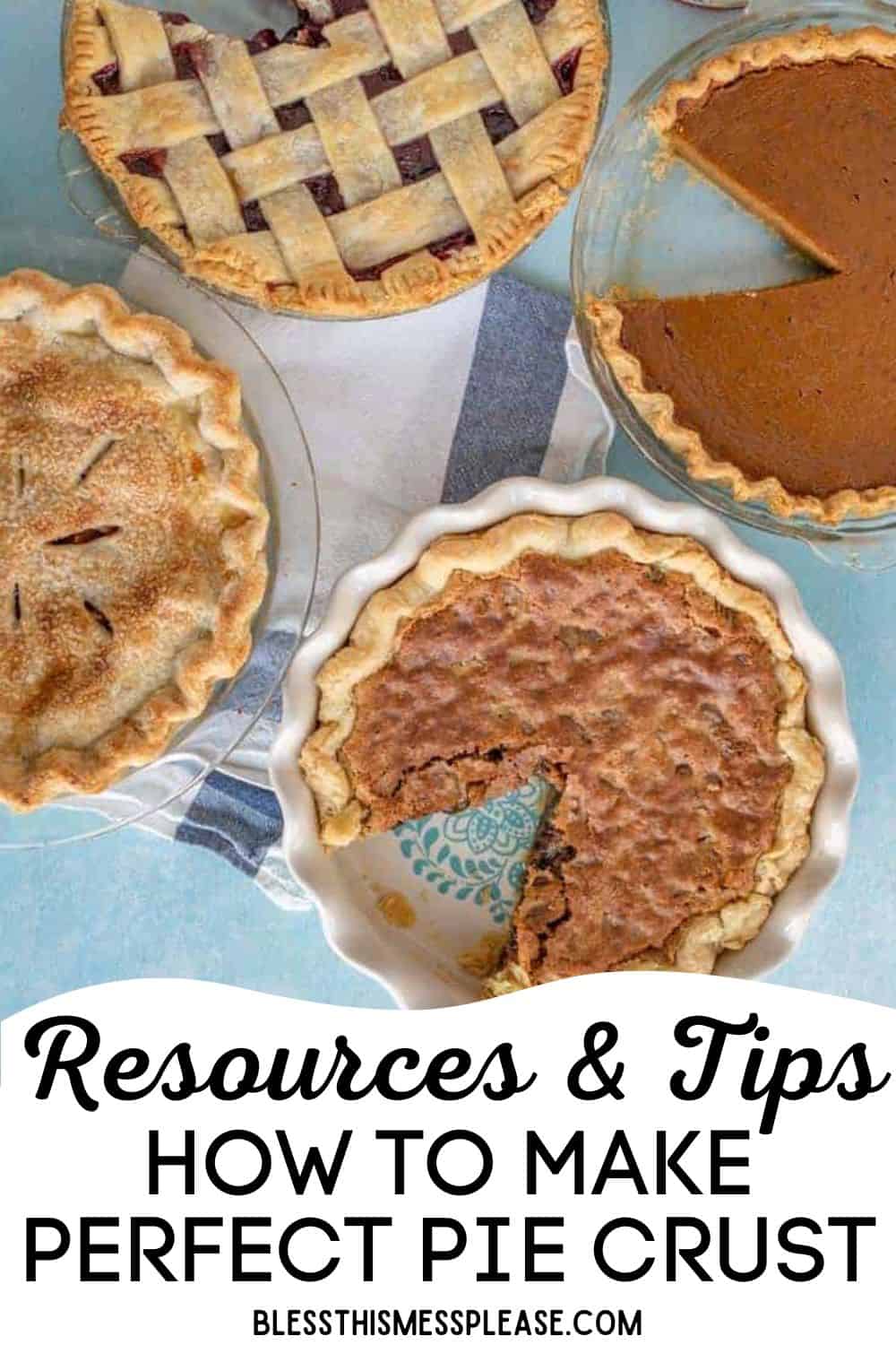 Four different pies, each with a slice missing, sit on a blue surface. Text at the bottom reads: Resources & Tips: how to make pie crust. blessthismessplease.com.