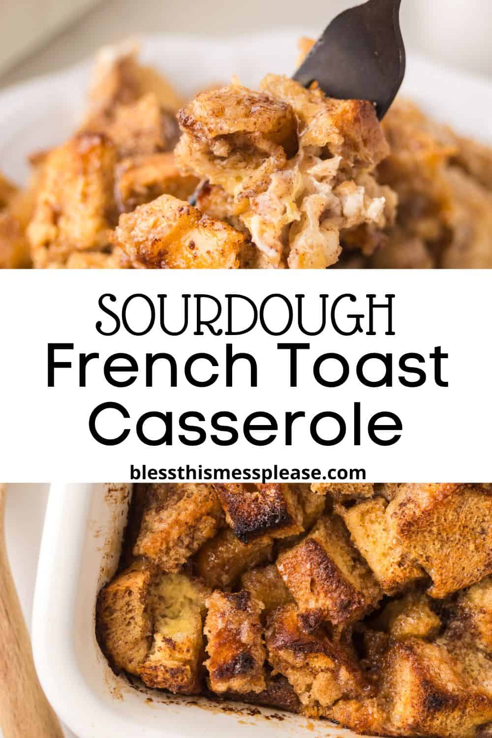 A serving of golden-brown sourdough French toast casserole is scooped from a baking dish, featuring chunks of bread with a cinnamon topping. Text on the image reads: Sourdough French Toast Casserole.