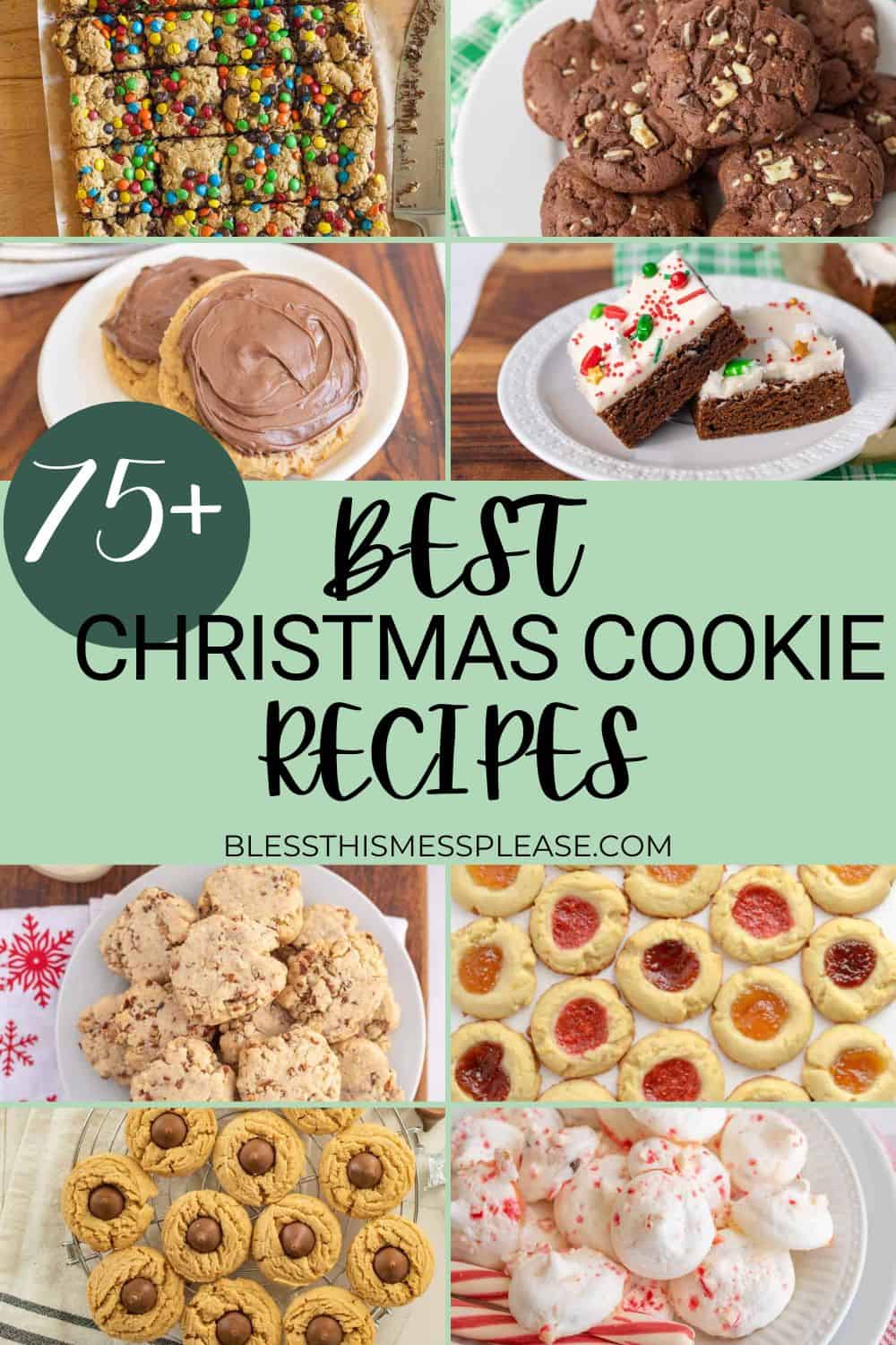 A collage of delicious Christmas cookies, including chocolate, peanut butter, M&M, jam thumbprint, and peppermint varieties, with text: “75+ Best Christmas Cookie Recipes” and the website blessthismessplease.com.