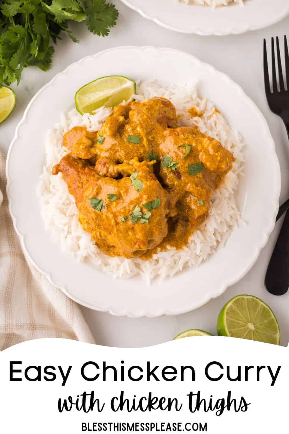 A plate of white rice topped with flavorful chicken curry with chicken thighs, garnished with cilantro and served with lime wedges. The image text reads: &ldquo;Easy Chicken Curry with chicken thighs.&rdquo;.