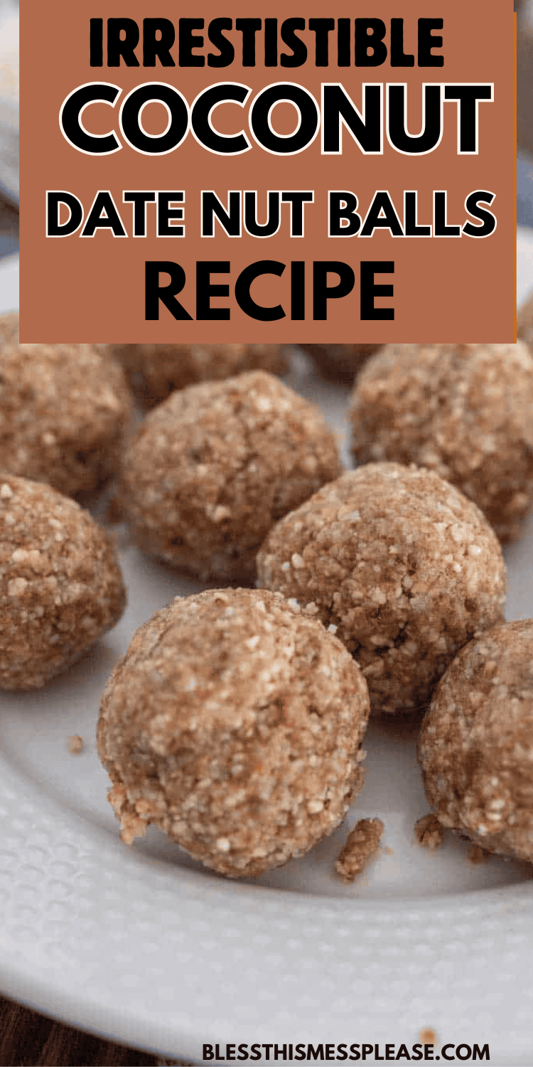 A close-up of homemade date nut balls arranged on a white plate. The text above reads Irresistible Coconut Date Nut Balls Recipe. The website blessthismessplease.com appears at the bottom.