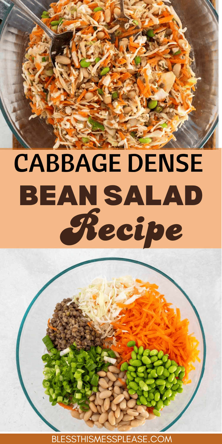 A glass bowl filled with shredded cabbage, carrots, edamame, lentils, and white beans sits on a white surface. Above, a tossed dense bean salad recipe with the same ingredients is shown in a large mixing bowl.