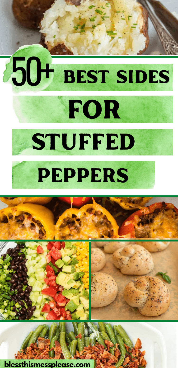 A vibrant collage showcases baked potatoes, stuffed peppers, a colorful chopped salad, seasoned dinner rolls, and green beans with bacon—perfect inspiration for what to serve with stuffed peppers. Text overlay: 50+ Best Sides for Stuffed Peppers.