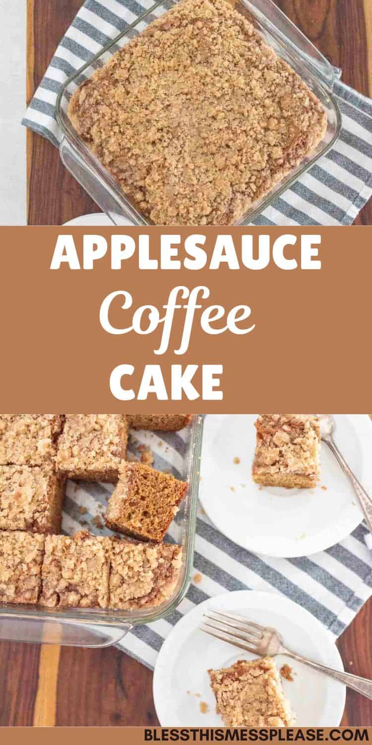 A homemade applesauce coffee cake with a crumbly topping is shown in a glass baking dish. Some slices of this moist applesauce coffee cake are served on white plates with forks. Text overlay reads Applesauce Coffee Cake.
