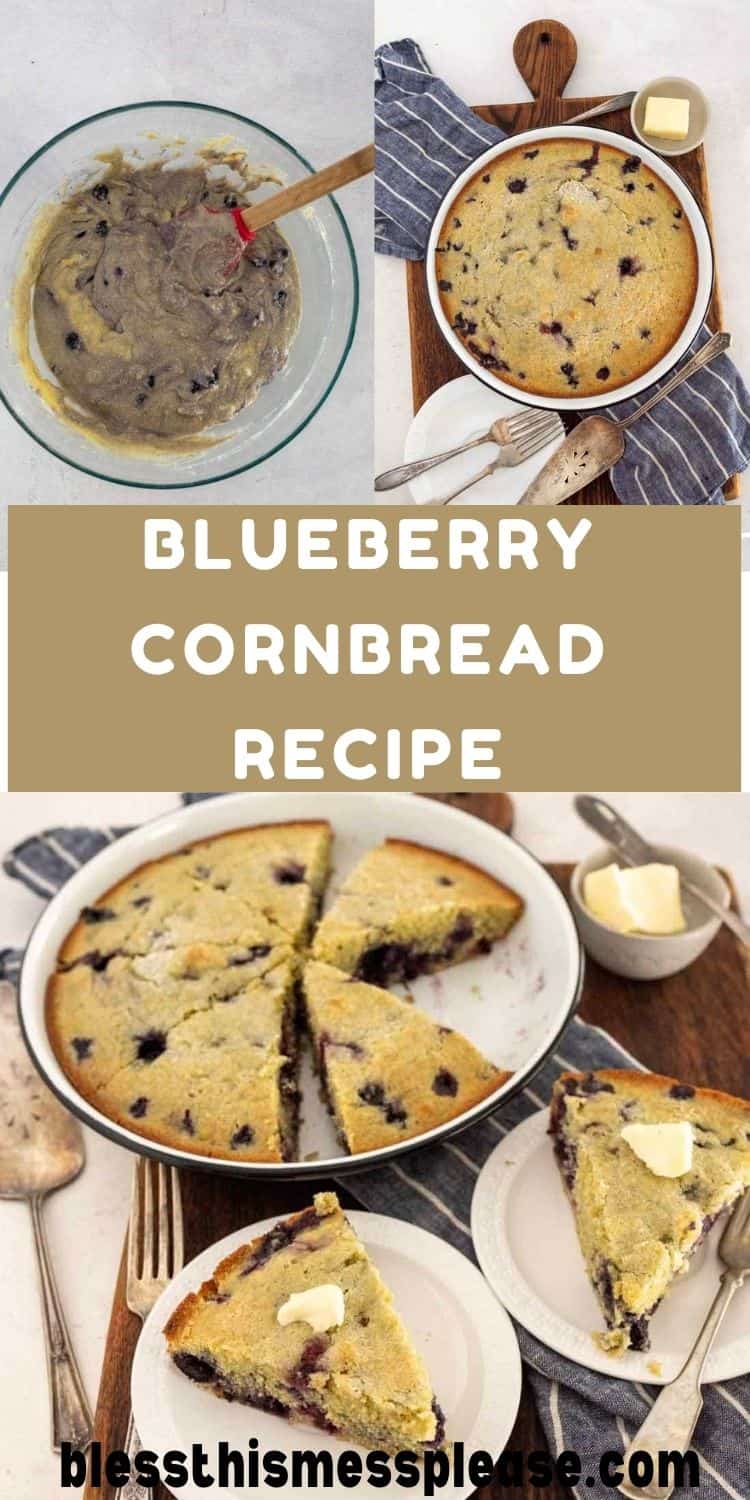 A collage of blueberry cornbread being mixed in a bowl, baked in a round pan, sliced, and served on plates with butter; text reads “Blueberry Cornbread Recipe.” Perfect for showcasing every step of making this delicious blueberry cornbread.