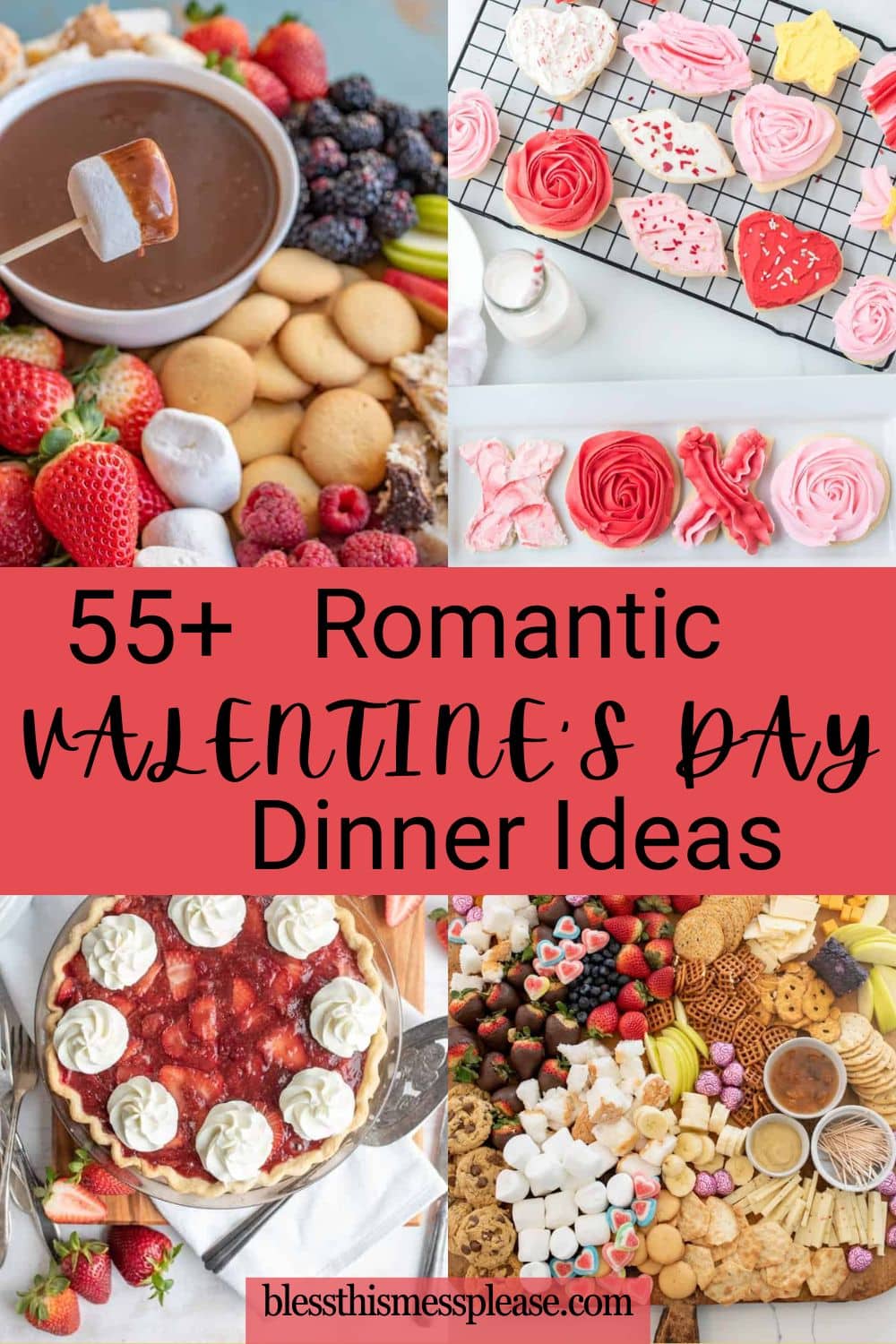 A collage of Valentine&rsquo;s Day treats&mdash;chocolate fondue, heart-shaped cookies, a strawberry tart, and a charcuterie board. Text reads &ldquo;55+ Romantic Valentine&rsquo;s Day Dinner Ideas,&rdquo; filled with inspired valentine's day dinner suggestions.