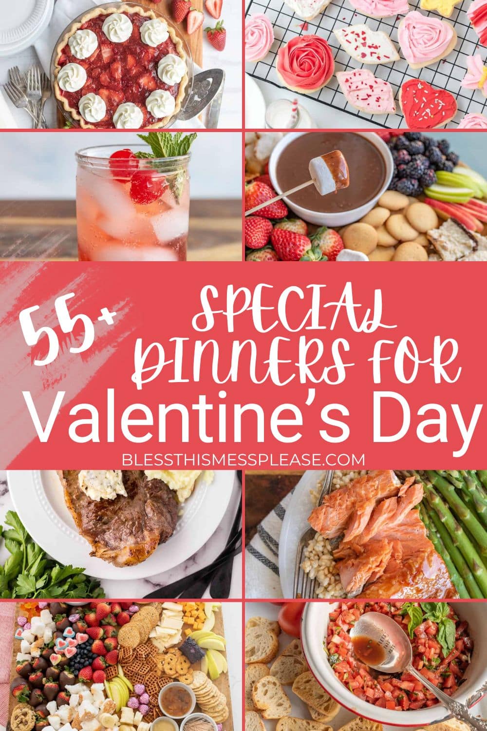 A collage of Valentine&rsquo;s Day-themed foods&mdash;desserts, drinks, steak, salmon, and charcuterie&mdash;with text overlay: &ldquo;55+ Valentine&rsquo;s Day dinner suggestions for a special night blessthismessplease.com.&rdquo;.