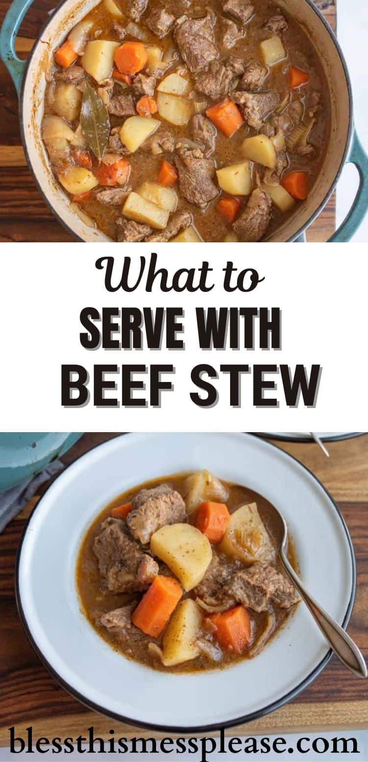 Top: Overhead view of beef stew with chunks of beef, carrots, and potatoes in a blue pot. Bottom: A serving of beef stew in a white bowl with a spoon. Text: &ldquo;Wondering what to serve with beef stew?&rdquo;.