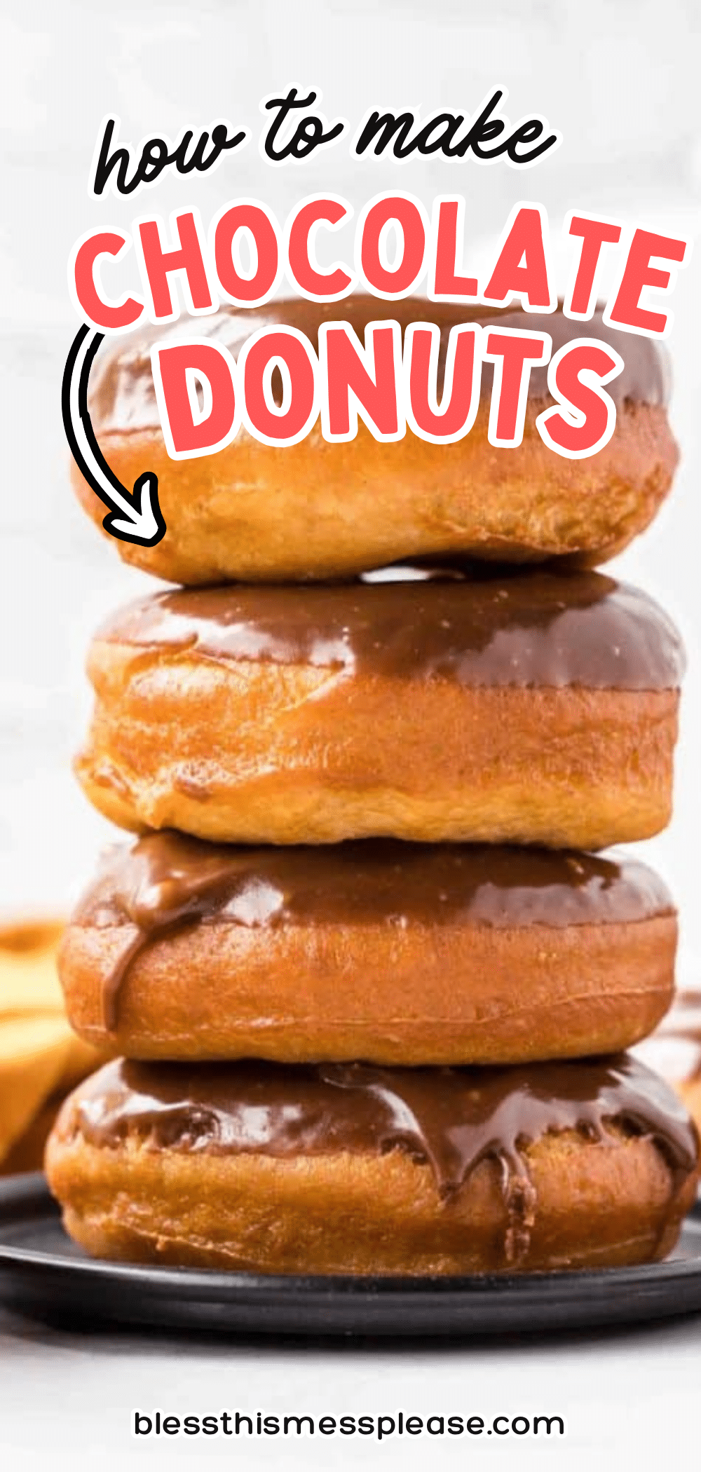 Three chocolate-frosted donuts are stacked on a black plate, with the text How to make chocolate donuts above them in playful fonts. The website blessthismessplease.com is at the bottom.