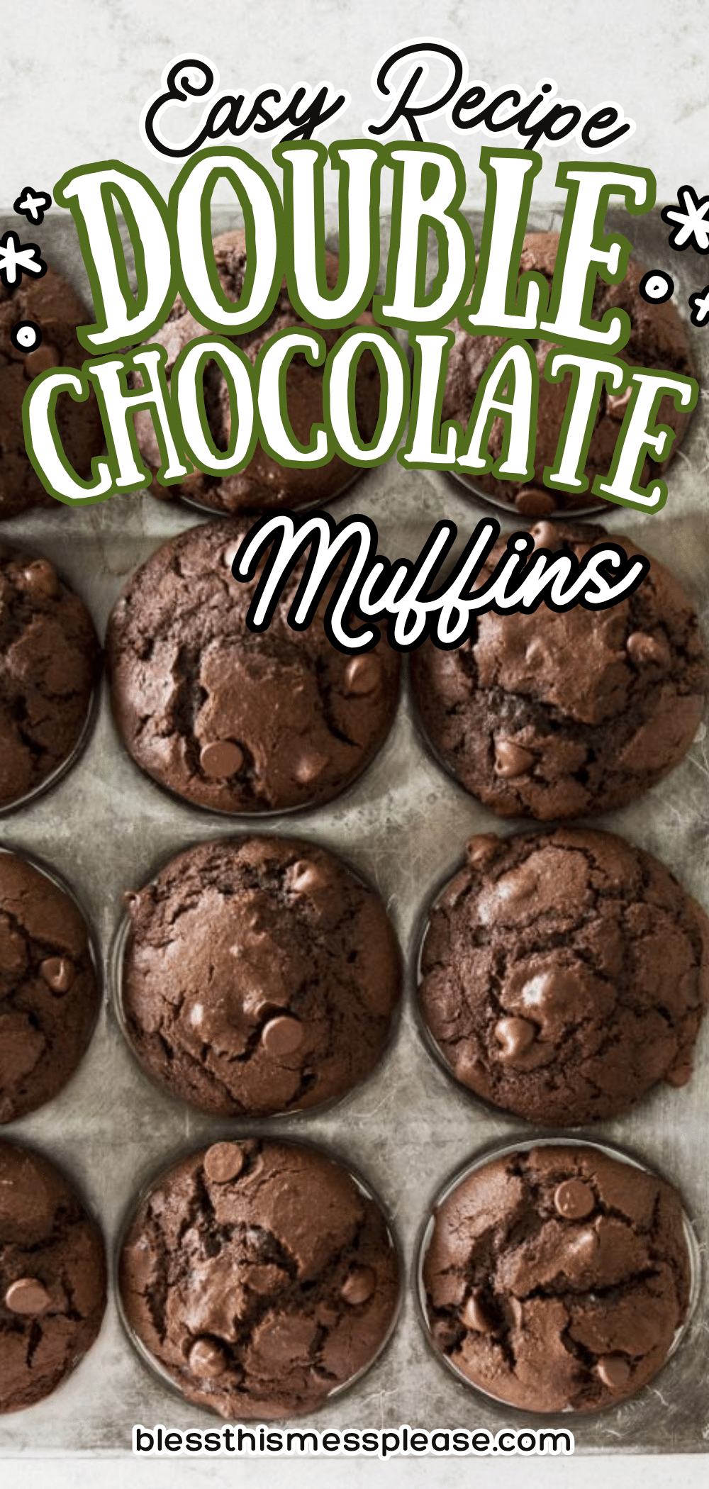 Top-down view of a muffin tin filled with chocolate muffins. Text over the image reads: Easy Recipe DOUBLE CHOCOLATE Muffins. Website blessthismessplease.com is written at the bottom.