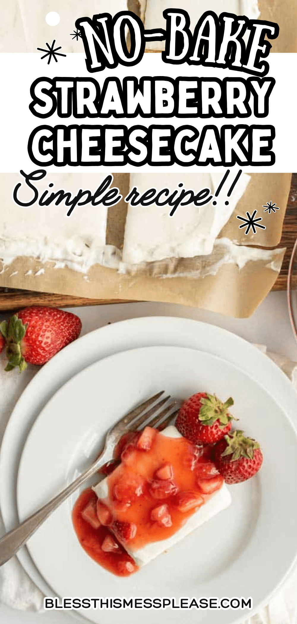 A slice of no-bake strawberry cheesecake topped with strawberry sauce and fresh strawberries sits on a white plate with a fork. Behind it, the rest of the cheesecake in a pan is visible. Text reads: No-bake strawberry cheesecake. Simple recipe!!.