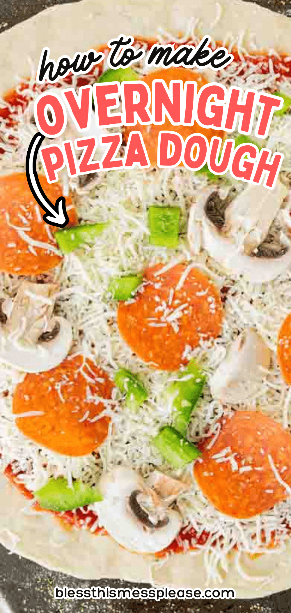 Pizza dough topped with shredded cheese, pepperoni slices, mushrooms, and green bell peppers; overlay text reads “how to make OVERNIGHT PIZZA DOUGH.”.