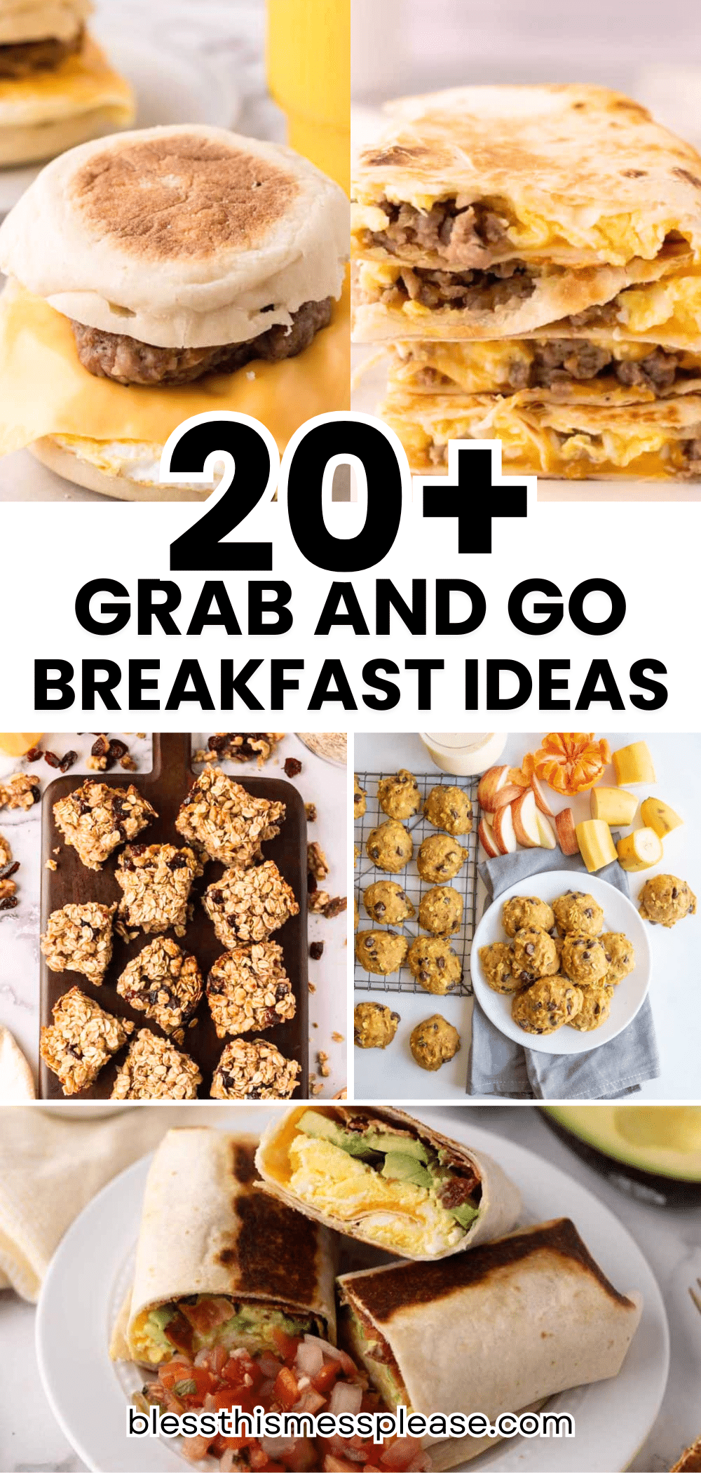 Collage of breakfast items, including a sausage muffin, stacked quesadillas, oat bars, cookies with fruit, and a burrito, with text 20+ grab and go breakfast ideas across the center.