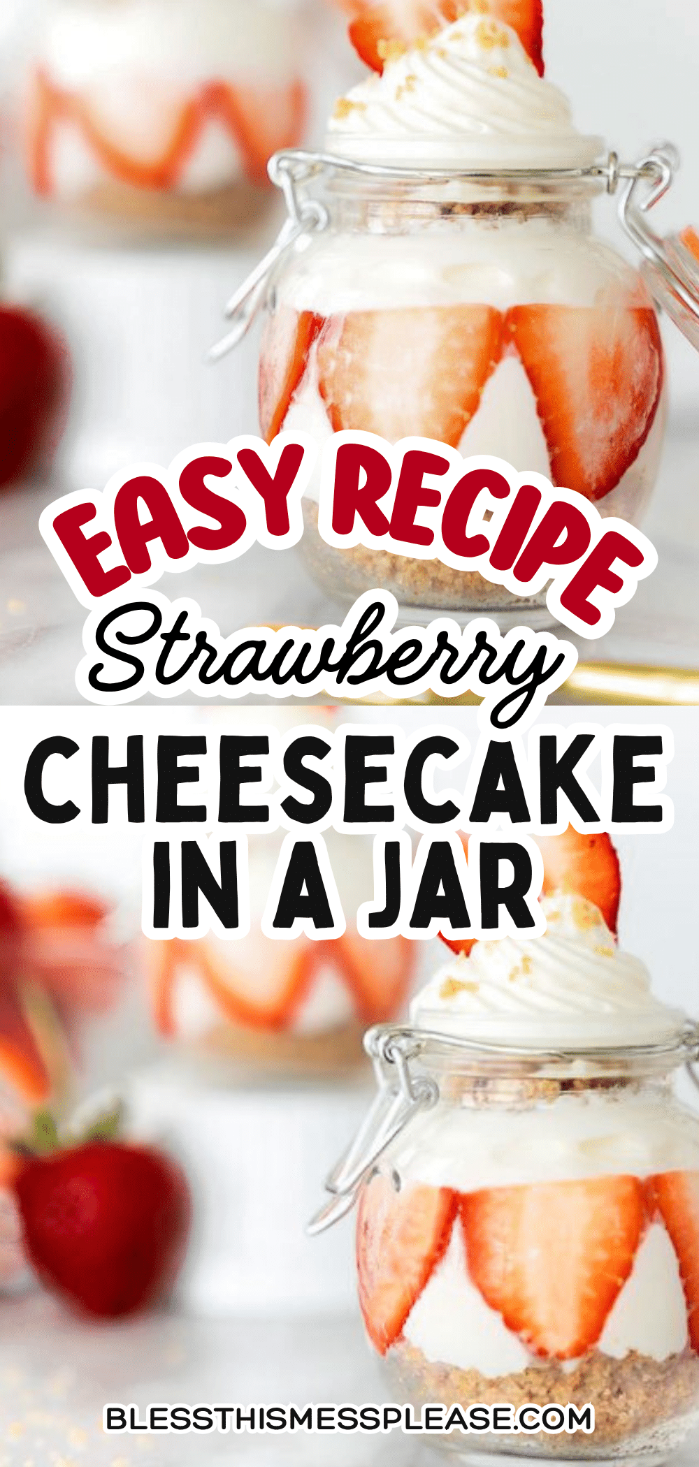 Two glass jars filled with no-bake strawberry cheesecake, topped with whipped cream and fresh strawberry slices. Text reads: Easy Recipe Strawberry Cheesecake in a Jar..