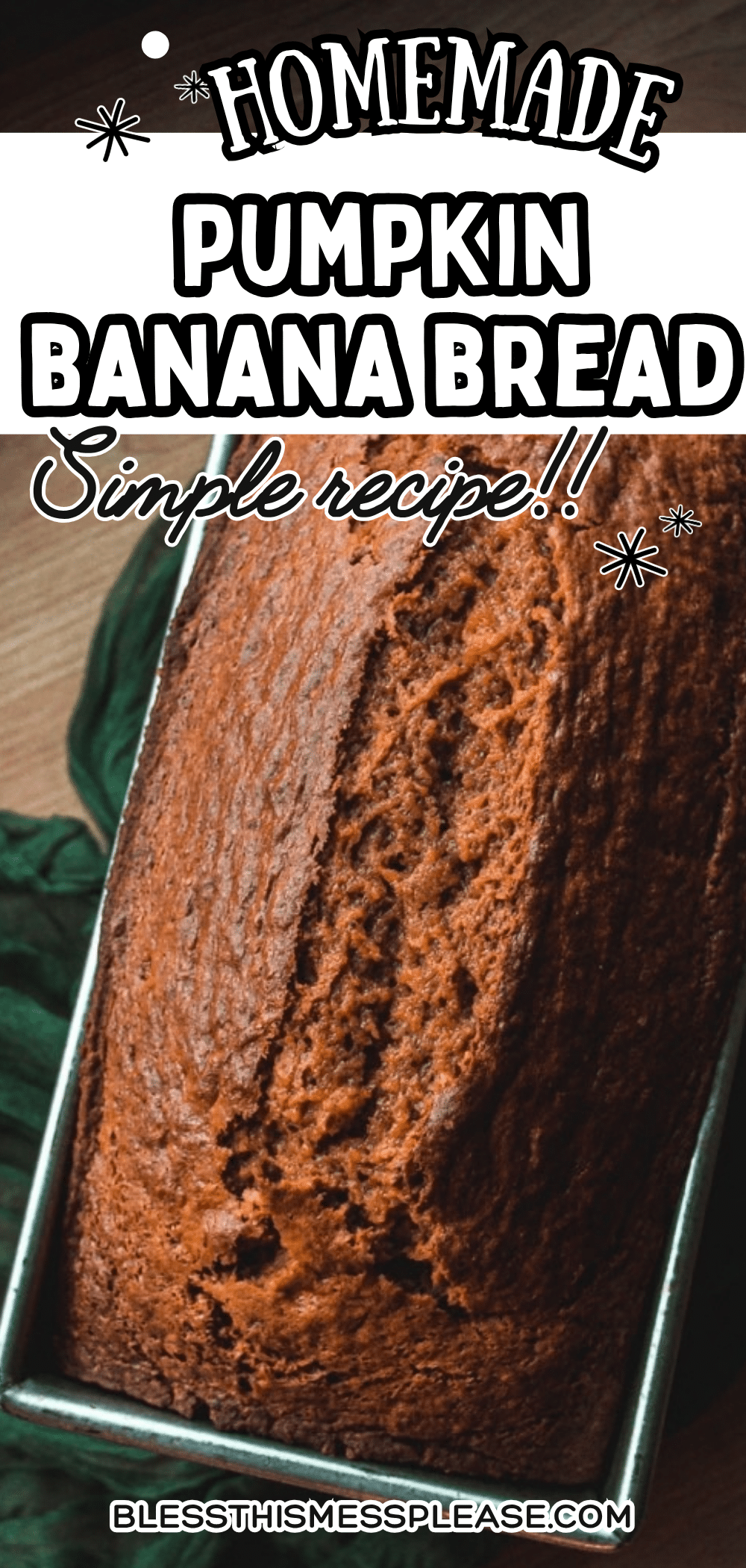 A loaf of pumpkin banana bread in a metal pan on a wooden surface, with text reading Homemade Pumpkin Banana Bread - Simple recipe!! and a website link at the bottom.