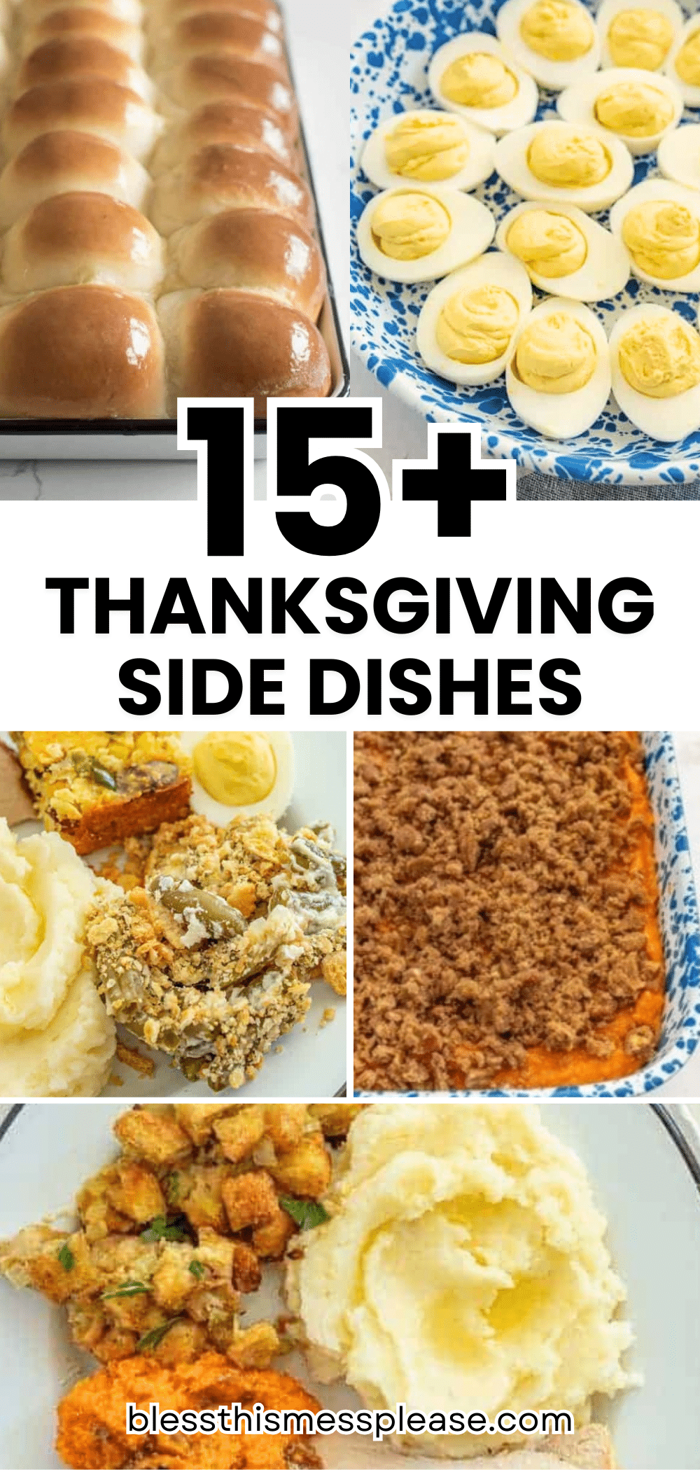 A collage of Thanksgiving side dishes including dinner rolls, deviled eggs, green bean casserole, mashed potatoes, stuffing, and a sweet potato casserole with crumble topping, titled 15+ Thanksgiving Side Dishes.